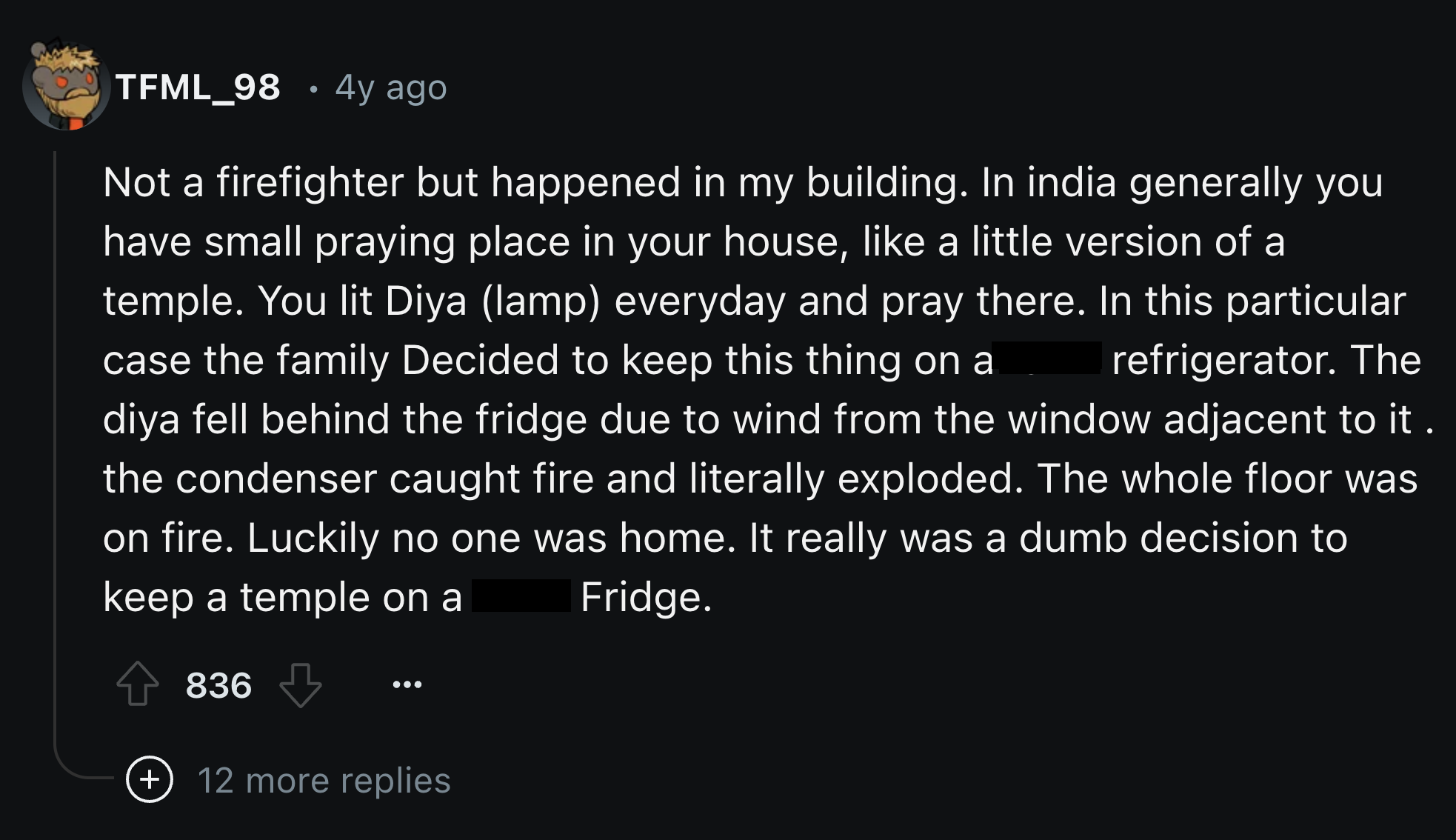 Photograph - TFML_98 4y ago Not a firefighter but happened in my building. In india generally you have small praying place in your house, a little version of a temple. You lit Diya lamp everyday and pray there. In this particular case the family Decided t